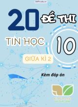 Tuyển tập 20 Đề thi Tin học 10 giữa kì 2 - Sách KNTT (Kèm đáp án chi tiết)